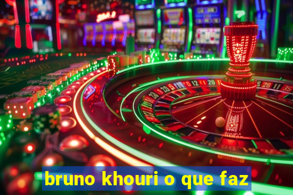 bruno khouri o que faz